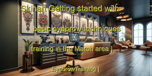 Skinart Getting started with basic eyebrow techniques training in the Marsh area | EyebrowTraining | EyebrowClasses | SkinartTraining-United States